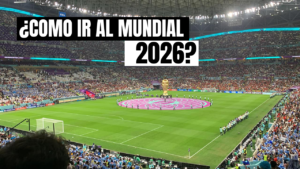 ¿Como ir al mundial 2026?